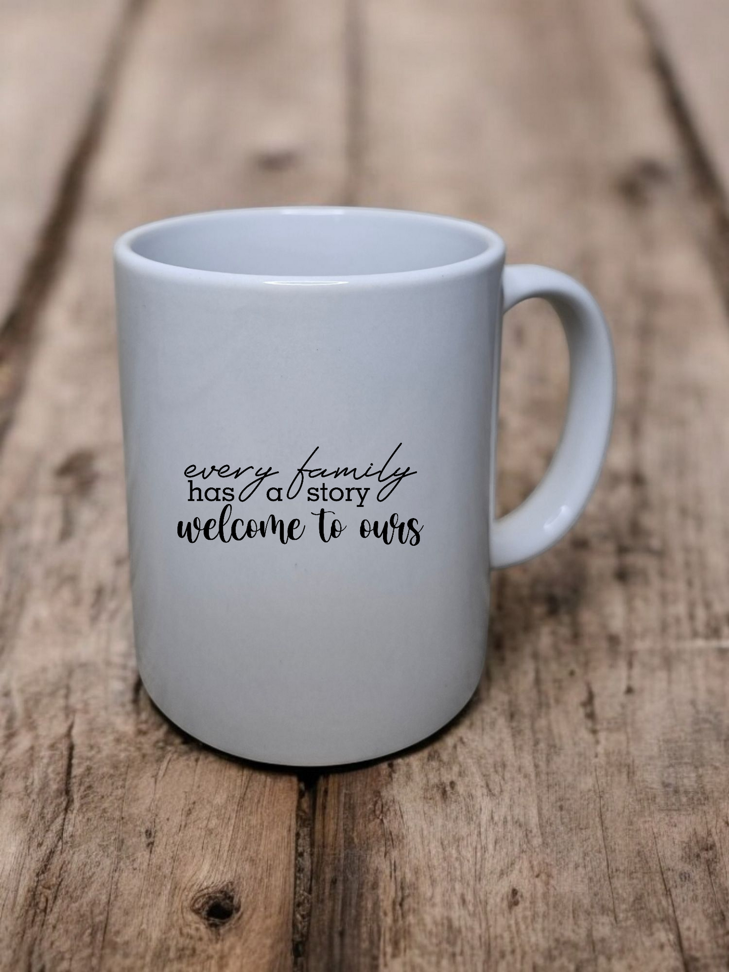 Tasse „Every family has a story – welcome to ours“