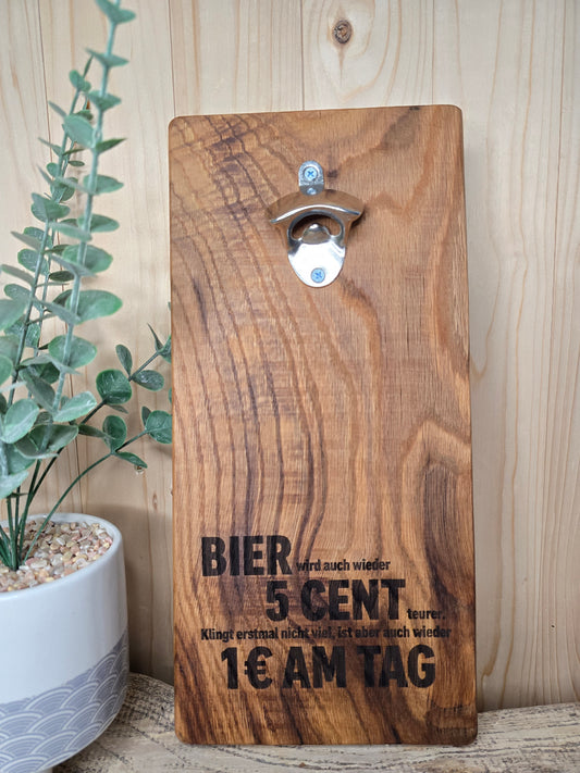 Bier wird wieder teuer - Wand-Flaschenöffner aus Holz mit Gravur