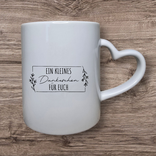 Tasse - "Ein kleines Dankeschön für Euch"